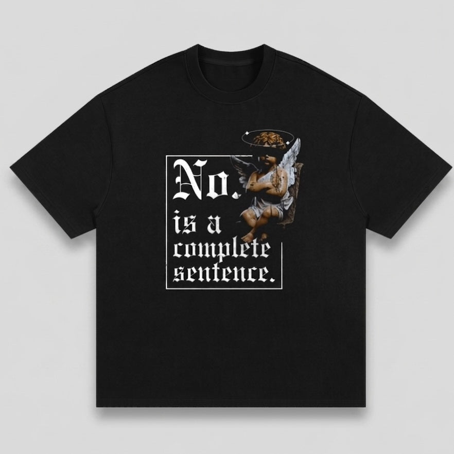 No. Is a Complete Sentence - Premium Oversized Front Print Drop Shoulder Cotton T-Shirt