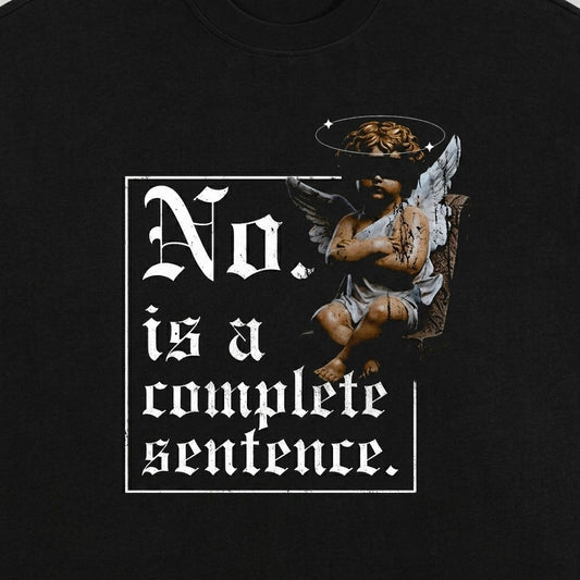 No. Is a Complete Sentence - Premium Oversized Front Print Drop Shoulder Cotton T-Shirt