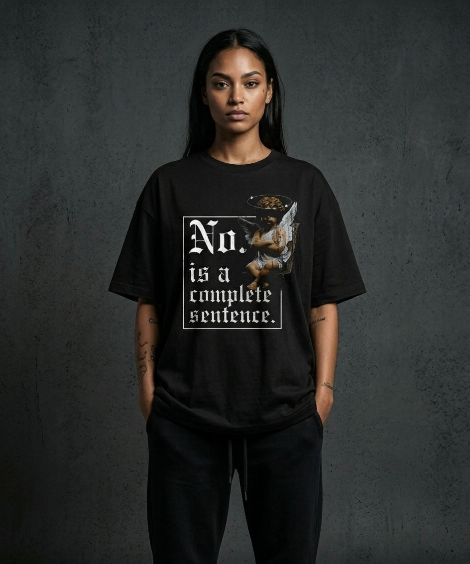 No. Is a Complete Sentence - Premium Oversized Front Print Drop Shoulder Cotton T-Shirt
