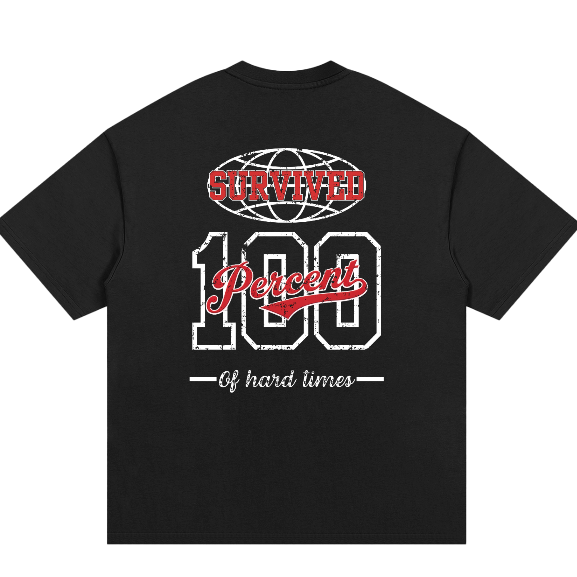 Survived 100% Of Hard Times - Premium Oversized Front + Back Print Drop Shoulder Cotton T-Shirt